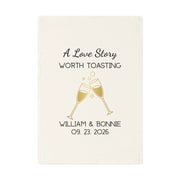A Love Story Worth Toasting - organic cotton tea towel, eco-friendly, perfect for weddings and newlyweds.