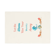 Let the Waves Kiss Your Worries Away - Organic cotton tea towel in a calming coastal design.