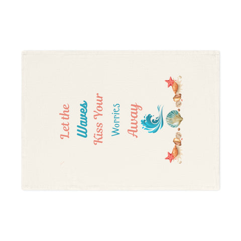 Let the Waves Kiss Your Worries Away - Organic cotton tea towel in a calming coastal design.