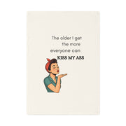 The older I get the more everyone can kiss my ass - organic cotton towel with retro pinup sass.