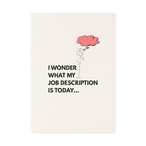 I wonder what my job description is today. Organic cotton tea towel with retro humor for multitasking queens.