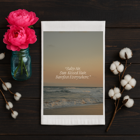 Salty air sun kissed hair barefoot everywhere organic cotton tea towel for beach lovers and coastal homes