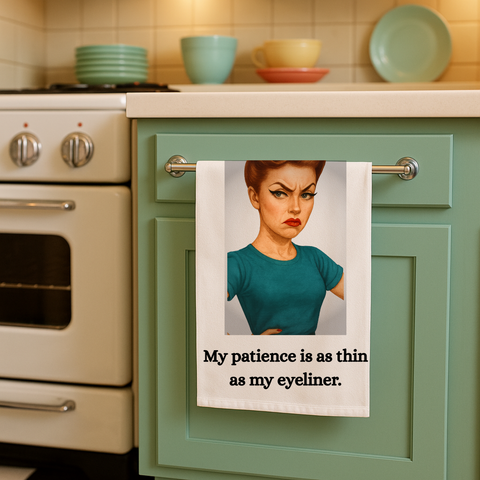 My patience is as thin as my eyeliner - sassy retro tea towel in bold 1950s style, perfect gift for glam queens and attitude lovers.