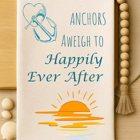 Anchors Aweigh to Happily Ever After - Nautical wedding towel, organic cotton, perfect for beachy I Dos