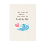 Love is like the ocean - deep, endless, and beautifully wild. Organic cotton tea towel with romantic beach vibes.