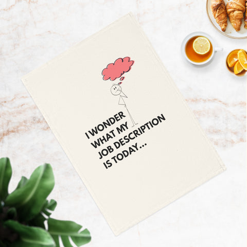 I wonder what my job description is today. Organic cotton tea towel with retro humor for multitasking queens.